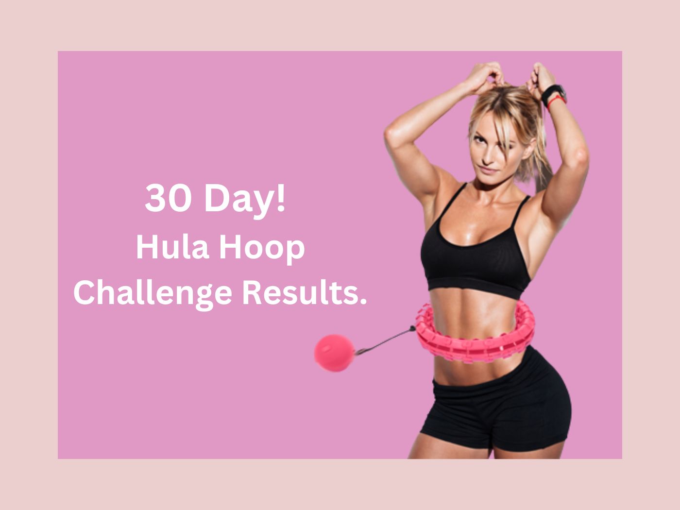 7 Hula Hoop Exercises for a Full-Body, Low-Impact Workout